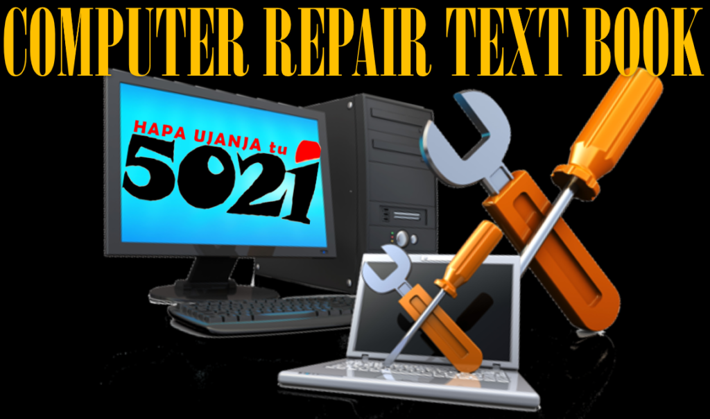 Computer Repair text book HAPA UJANJA tu👨🏼‍🎓